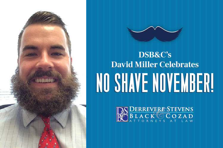 DSB&C's David Miller Celebrates No Shave November! - Derrevere Stevens  Black & Cozad