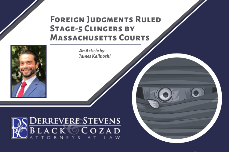 The Massachusetts Appeals Court recently clarified how judgments from foreign jurisdictions can be enforced against assets located in Massachusetts.