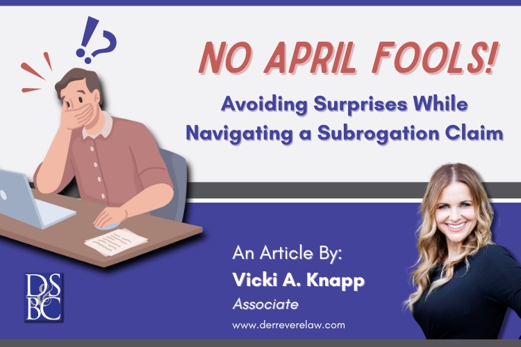 No April Fools! Avoiding Surprises While Navigating a Subrogation Claim